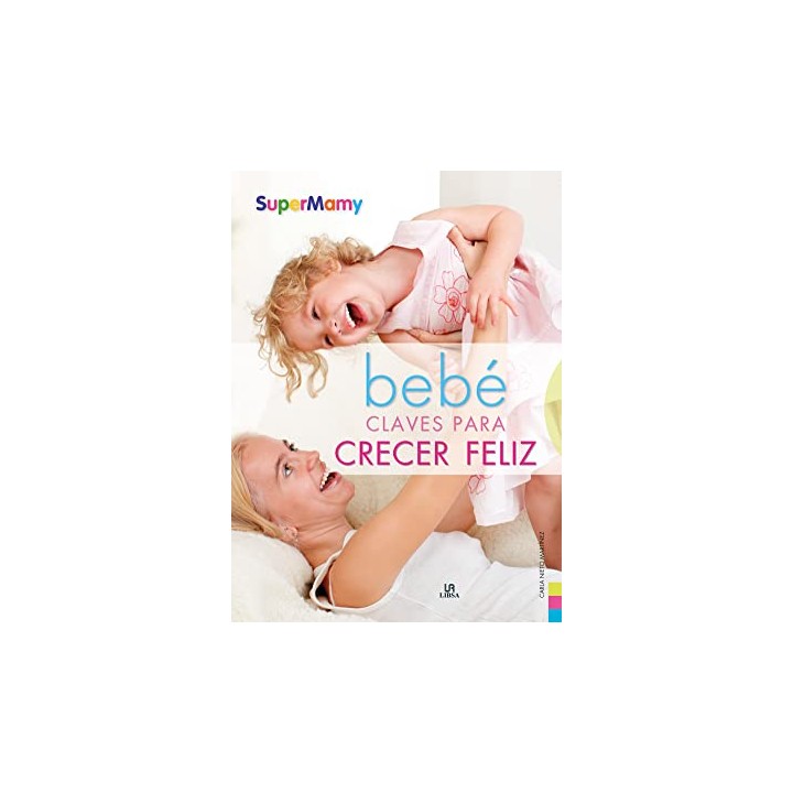 Bebé Claves Para Crecer Feliz. Psicomotricidad Y Estímulos (supermamy)